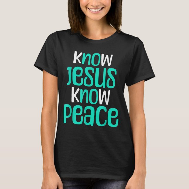 Camiseta Know Jesus Know Peace Christian Faith Religious Me (Frente)