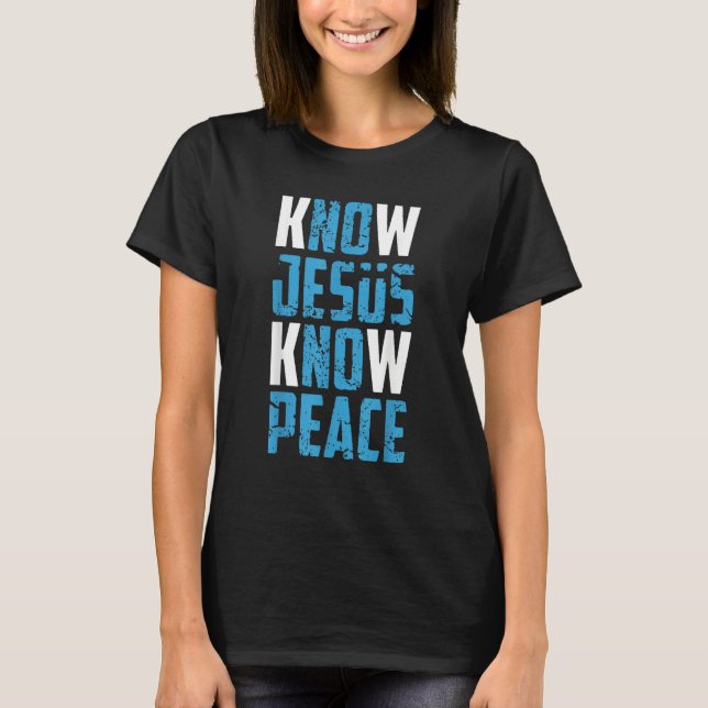 Camiseta Know Jesus Know Peace Christian Pray Jesus Christ  (Frente)