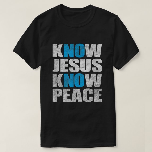 Camiseta Know Jesus Know Peace  No Jesus No Peace (Frente do Design)