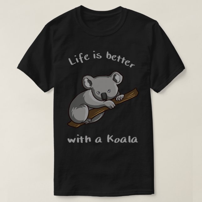 Camiseta Koala Bear Life É Melhor Com Koala (Frente do Design)