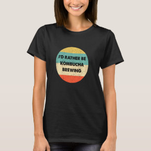 Camiseta Kombucha Brewer Eu Preferencialmente Kombucha Brew
