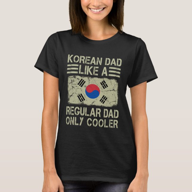 Camiseta Korean Dad Like a Regular Dad Only Cooler  Dad (Frente)