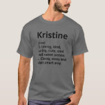 Camiseta KRISTINE Definição Personalizada Funny Birthday Gi<br><div class="desc">A trabalho de arte de definição legal e fofa de "Kristine" é um presente perfeito para qualquer mulher que você queira surpreender. Perfeito para si mesmo ou como presente para a sua garota favorita. Comprar o design agora!</div>