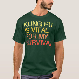 Camiseta Kung Fu É Vital Para A Minha Sobrevivência