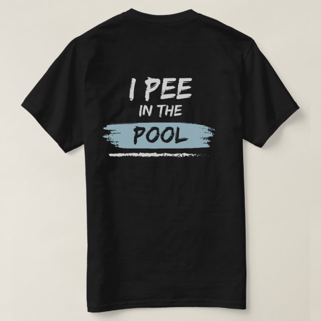 Camiseta lá atrás eu mijo na piscina engraçada nadando (Verso do Design)