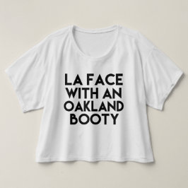 Camiseta LA Face com um ditado engraçado da Oakland Booty