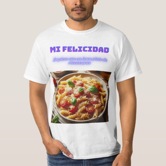 Camiseta La Felicidad en un Plato de Macarrones (Frente)