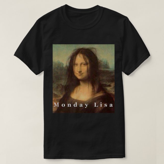 Camiseta La Gioconda Mona Lisa Funny Segunda-Feira (Frente do Design)