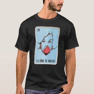 Camiseta La Goma De Mascar Mexicano Slang Lottery Bingo Car