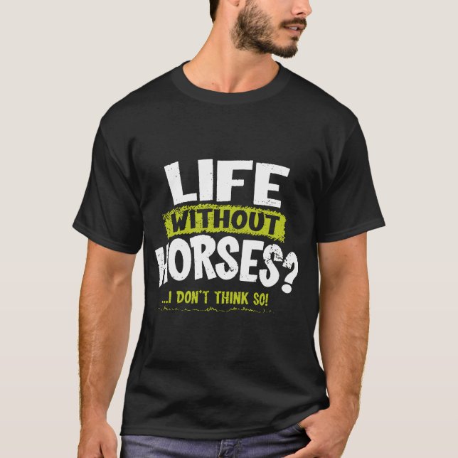 Camiseta LA imprime vida sem cavalos Eu acho que não H (Frente)