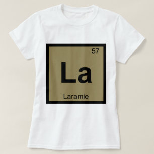 Camiseta La - Laramie Wyoming Química Tabela Periódica