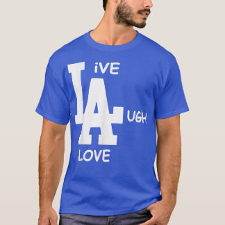 Camiseta LA Live Laugh Love Funny LA Lovers Womens Mens Gir