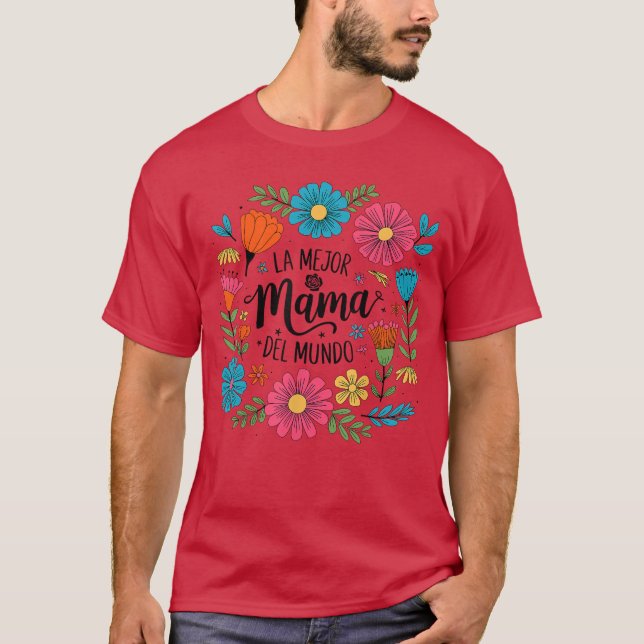 Camiseta La Mejor Mama Del Mundo Spanish Latina Mothers Day (Frente)