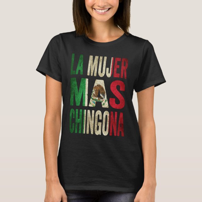 Camiseta La Mujer Mas Chingona Mexican Wife Mexico Flag (Frente)