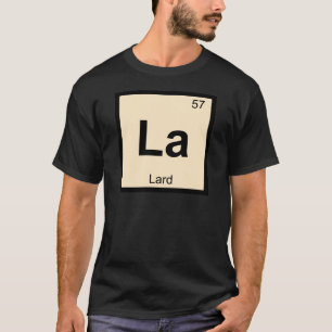 Camiseta La - Química da Gordura Símbolo da Tabela Periódic