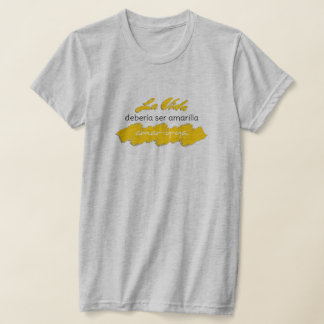 Camiseta La Vida Debería ser Amarilla Amar-y-Ya Engraçado L
