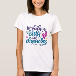 Camiseta La Vida é melhor em Chanclas