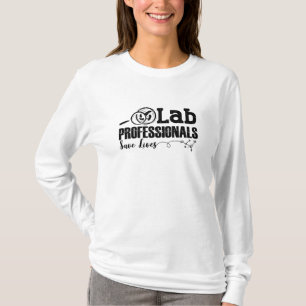 Camiseta Lab Professionals Save Lives Laboratory Tech Gift