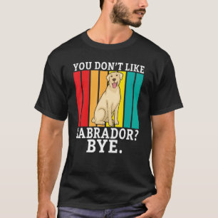 Camiseta Lab Retriever Você Não Gosta De Labrador Tchau Lab
