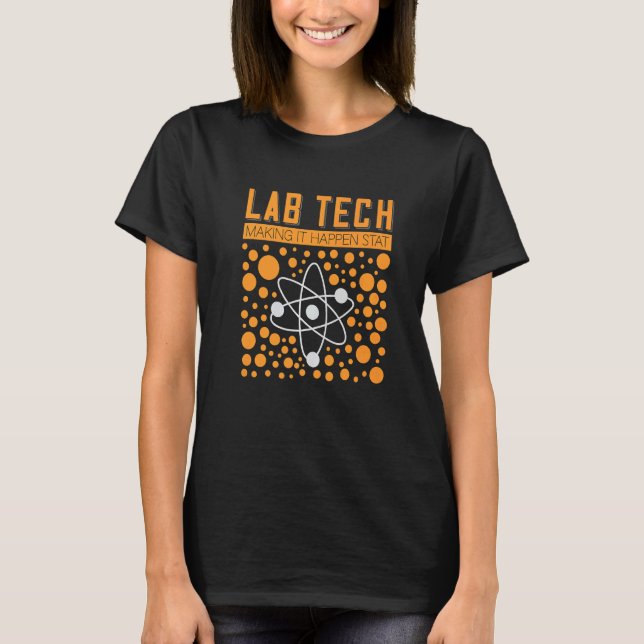 Camiseta Lab Tech Making It Happen Stat Chemist Laboratory  (Frente)