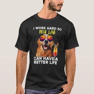 Camiseta Laboratório Eu Trabalho Duro Para Que Meu Labrador