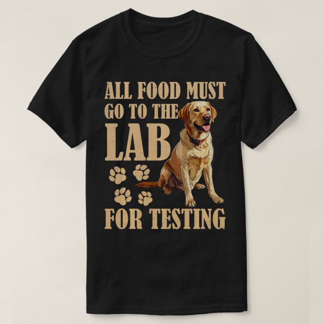 Camiseta Labrador Cães Toda COMIDA deve ir para o fundo de  (Frente do Design)