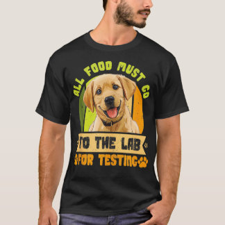 Camiseta Labrador Cães Toda COMIDA deve ir para o fundo de 