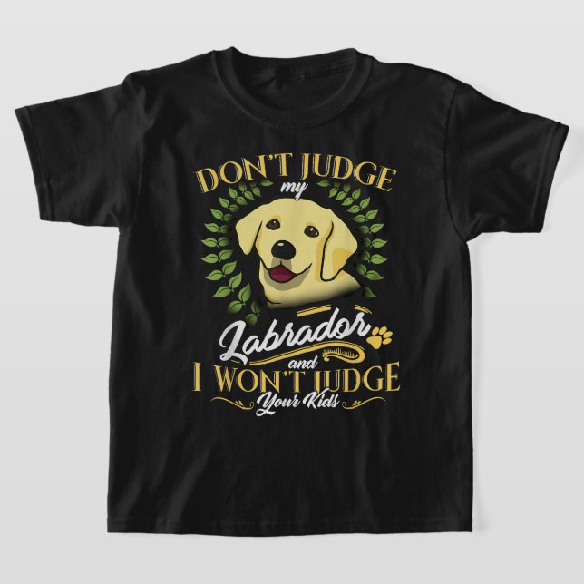 Camiseta Labrador Dont Julga Meu Labrador Funny Gift (Postura )