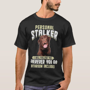 Camiseta Labrador Personal Stalker Vou Segui-Lo Onde Quiser