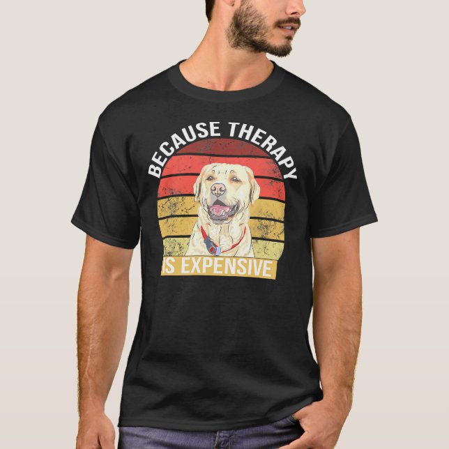 Camiseta Labrador Porque A Terapêutica É Cara (Frente)