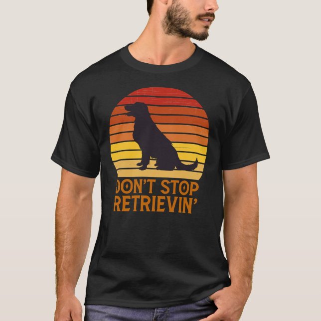 Camiseta Labrador Retriever Don Pára De Recuperar O Relatór (Frente)