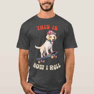 Camiseta Labrador Retriever É Assim Que Eu Rolo