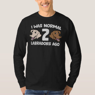 Camiseta Labrador Retriever Eu Era Normal 2 Labradores Ago