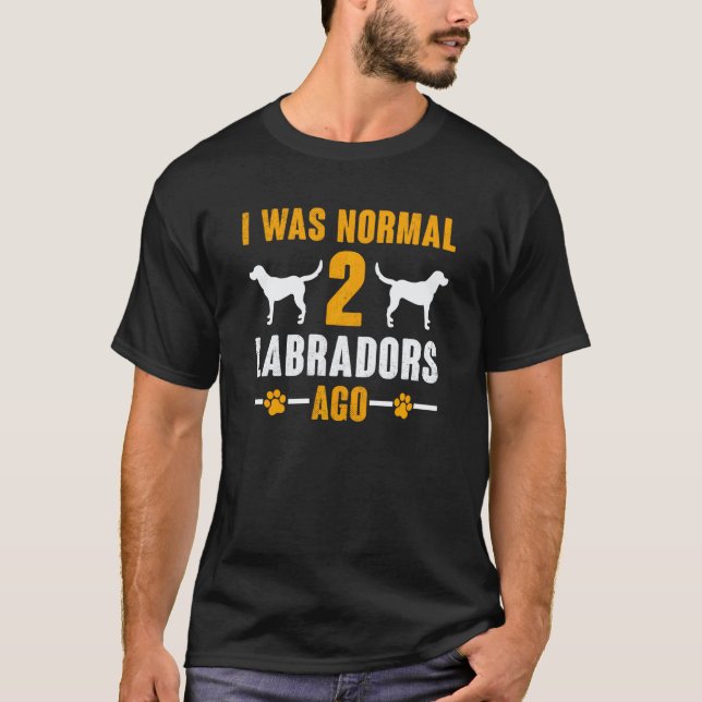 Camiseta Labrador Retriever Eu Era Normal Há 2 Labradorable (Frente)