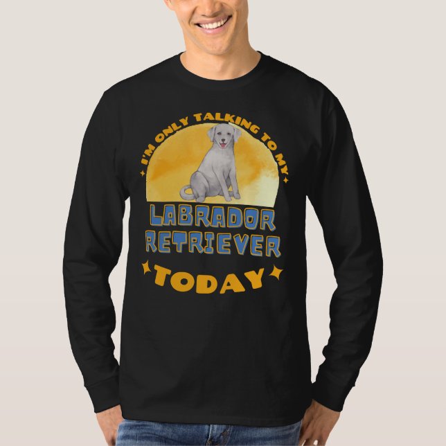 Camiseta Labrador Retriever Eu Só Estou Falando Com Meu Cac (Frente)
