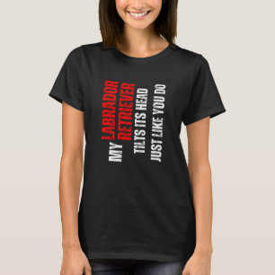 Camiseta Labrador Retriever meu Labrador Retriever inclina