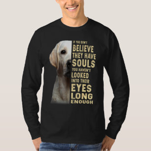 Camiseta Labrador Retriever Se Você Não Acredita Que Eles T