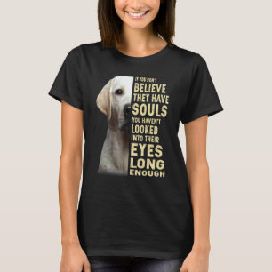 Camiseta Labrador Retriever Se Você Não Acredita Que Eles T
