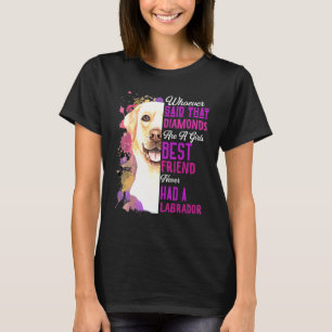 Camiseta Labradores São Uma Menina, A Melhor Amiga Mama Mãe
