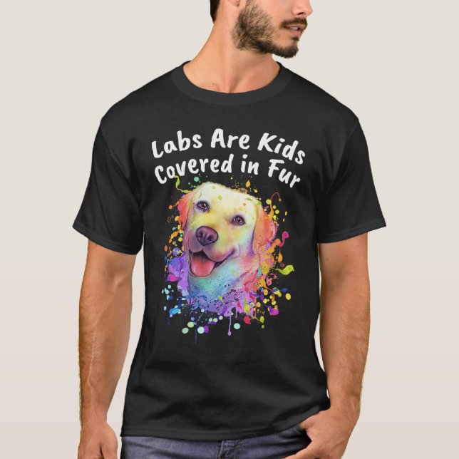 Camiseta Labs Are Kids Covered in Fur Labrador Retriever Do (Frente)