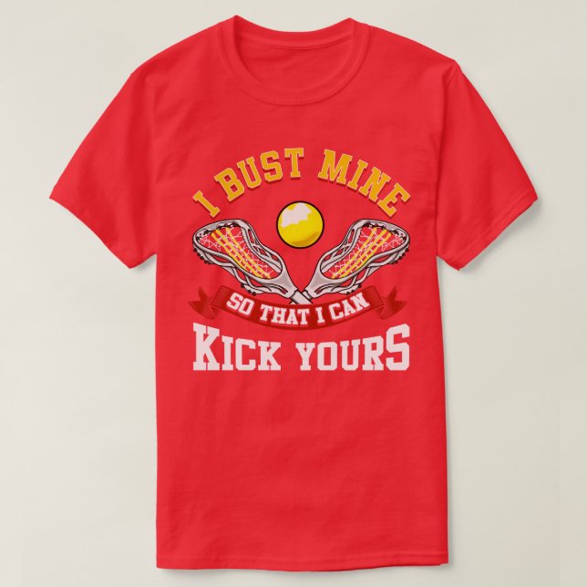 Camiseta Lacrosse eu quebro o meu para que eu possa chutar  (Frente do Design)
