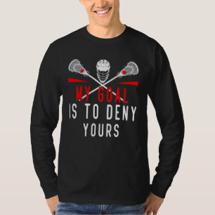 Camiseta Lacrosse Meu Objetivo É Negar O Seu Para As Caras
