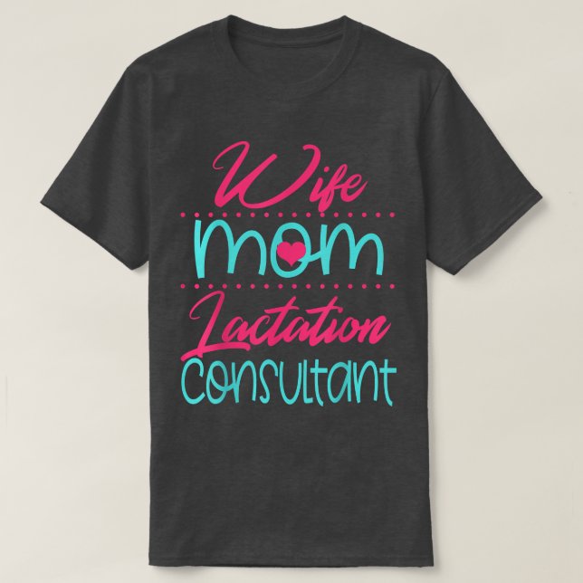 Camiseta Lactation Consultant Mom Wife Breastfeeding Suppor (Frente do Design)