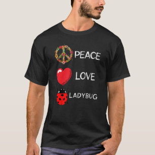 Camiseta Ladybug Love Peace Ladybug Flor Heart Ladyb