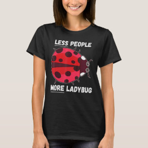 Camiseta Ladybug Menos Pessoas Mais Ladybug Inseto Ladybug