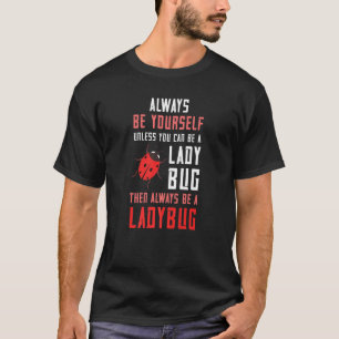 Camiseta Ladybug Seja Sempre Um Entomologista Ladybug