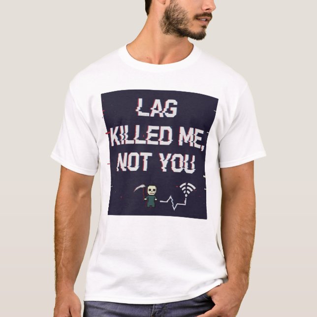 Camiseta Lag Killed Me Not You – Funny Gamer Rage Tee (Frente)