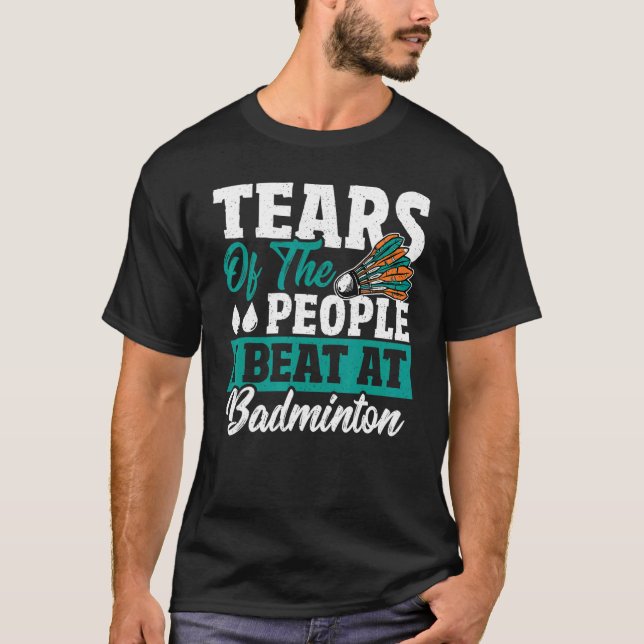 Camiseta Lágrimas Das Pessoas Que Eu Bato Em Badminton Shut (Frente)