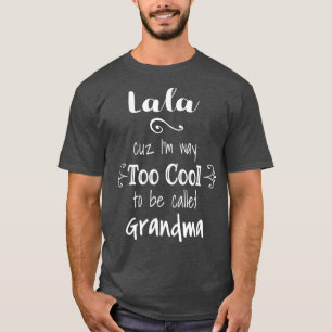 Camiseta Lala é muito Legal para ser chamada de vovó para