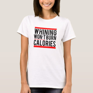 Camiseta Lamentar-se não queimará calorias